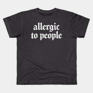 Allergic To People \/\/\/ Retro Faded-Style Typography Apparel Kids T-Shirt